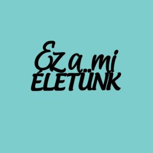 Foam nyomda - Ez a mi életünk